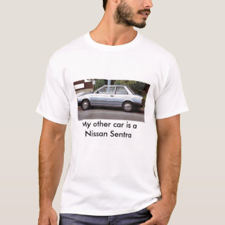 My other car is a Nissan Sentra T-Shirt
