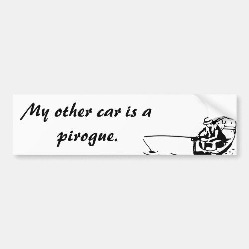 My Other Car Is a Pirogue Bumper Sticker