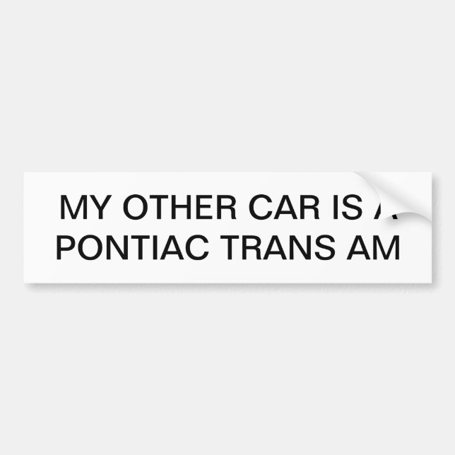 MY OTHER CAR IS A PONTIAC TRANS AM Bumper Sticker (Front)