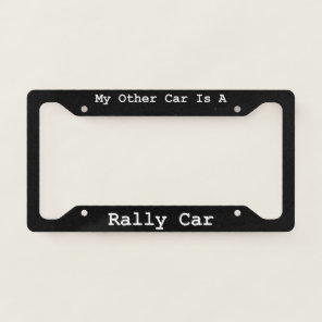 My Other Car Is A  Rally Car  License Plate Frame