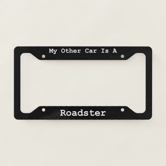 My Other Car Is A Roadster  License Plate Frame (Front)