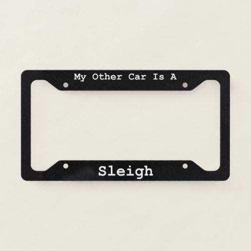 My Other Car Is A Sleigh  License Plate Frame