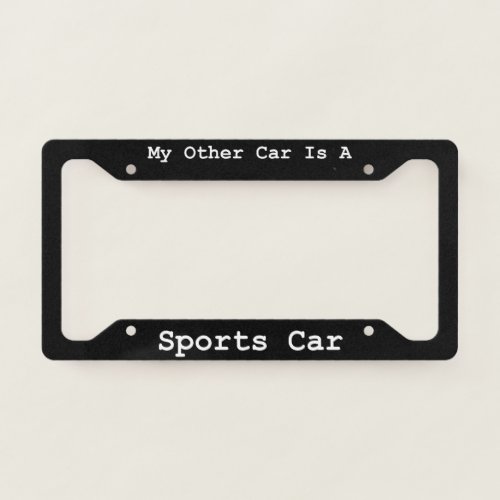 My Other Car Is A Sports Car  License Plate Frame