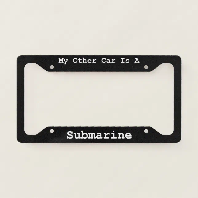 My Other Car Is A Submarine License Plate Frame Zazzle
