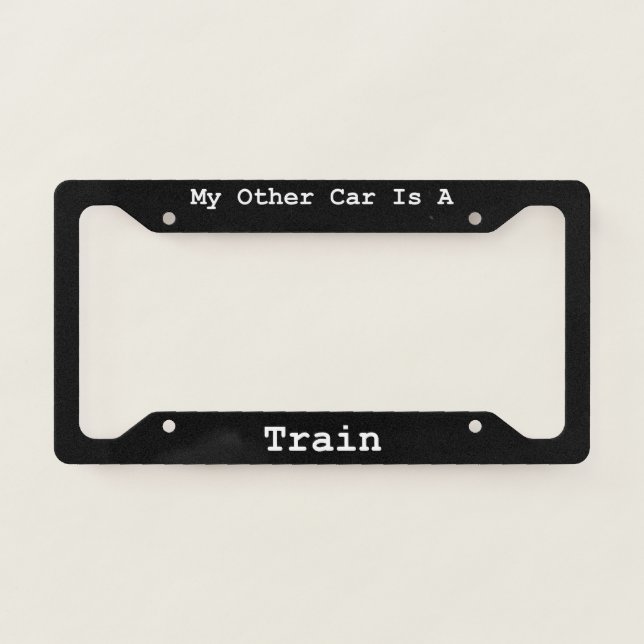 My Other Car Is A Train  License Plate Frame (Front)