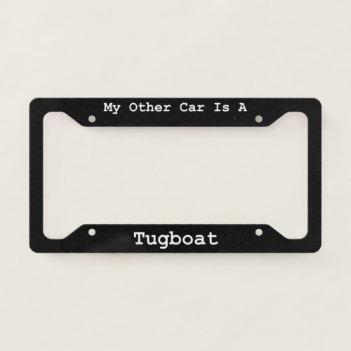 My Other Car Is A Tugboat  License Plate Frame