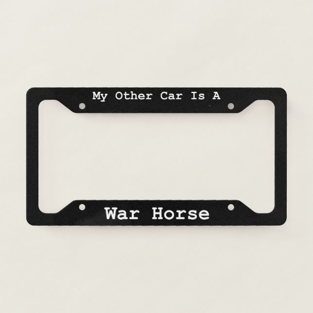My Other Car Is A War Horse  License Plate Frame (Front)