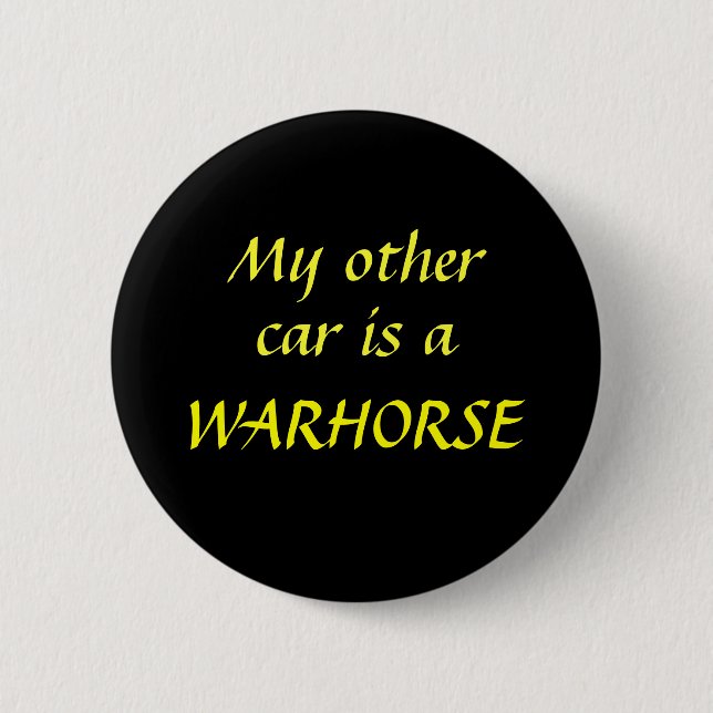 My other car is a WARHORSE Pinback Button (Front)