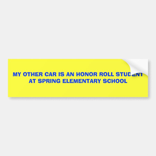 MY OTHER CAR IS AN HONOR ROLL STUDENT AT SPRING... BUMPER STICKER (Front)
