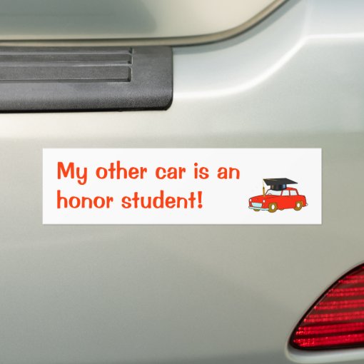 My other car is an honor student! bumper sticker Zazzle