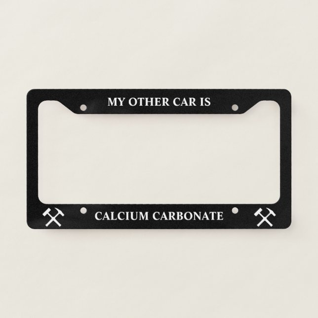 My Other Car is Calcium Carbonate: Funny Geology License Plate Frame (Front)