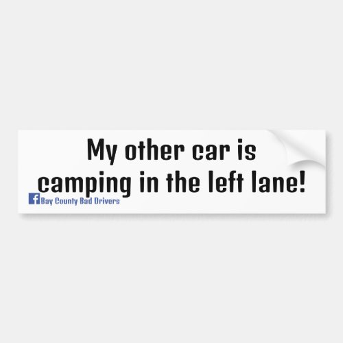 My Other Car is Camping in the Left Lane Bumper Sticker