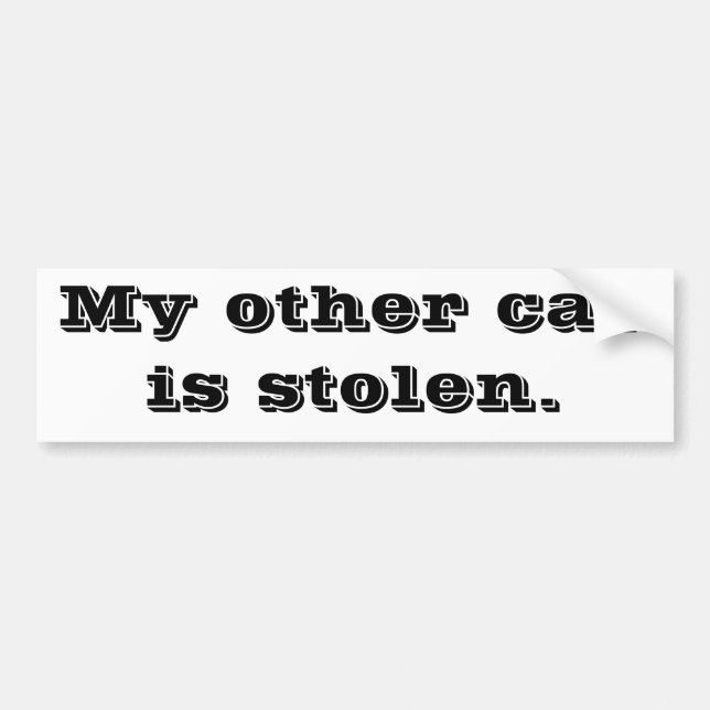 My other car is stolen. bumper sticker (Front)