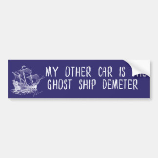 My Other Car Is The Ghost Ship Demeter Bumper Sticker