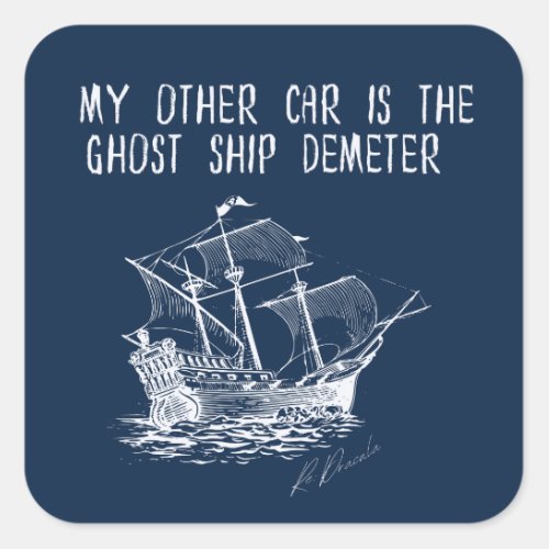My other car is the ghost ship Demeter Square Sticker