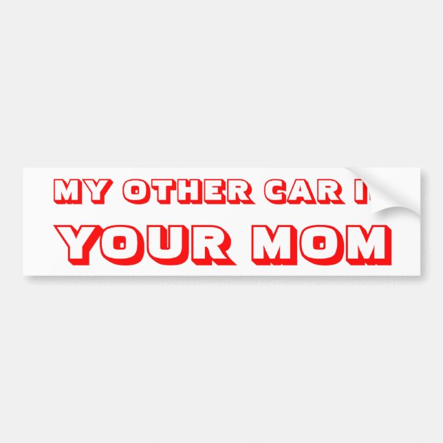 My Other Car is Your Mom Bumper Sticker (Front)