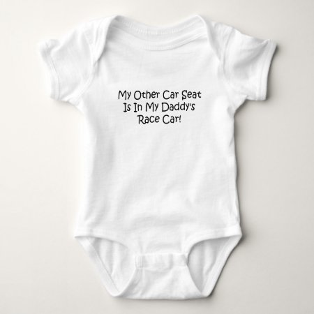 My Other Car Seat Is In My Daddys Race Car Baby Bodysuit