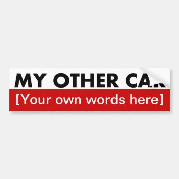My-other-car-template-02 Bumper Sticker by marys2art at Zazzle