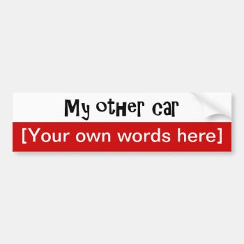 My-other-car-template Bumper Sticker by marys2art at Zazzle