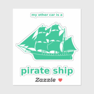 My Other Car's a Pirate Ship Decal (Emerald Vinyl)