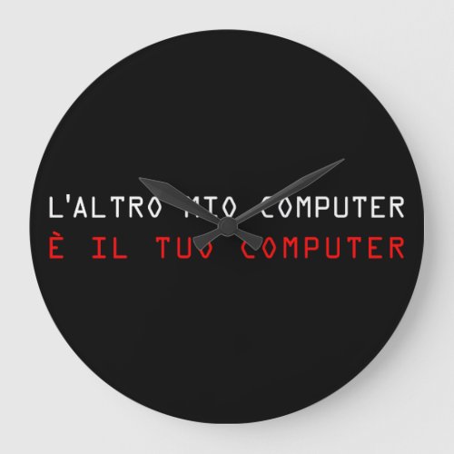 MY OTHER COMPUTER IS YOUR COMPUTER _ Italian Large Clock