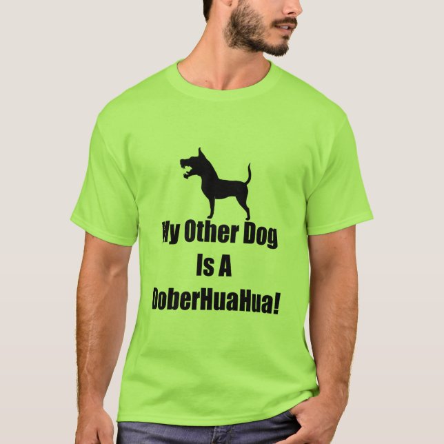 My Other Dog is a DoberHuaHua! T-Shirt (Front)