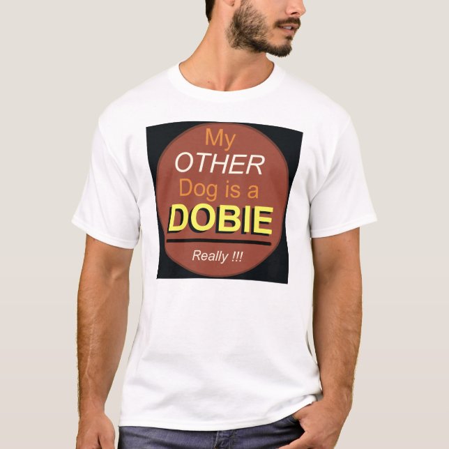 My Other Dog is a Dobie T-Shirt (Front)