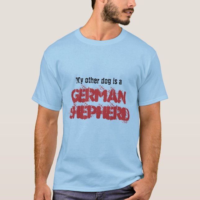 My other dog is a German Shepherd T-Shirt (Front)