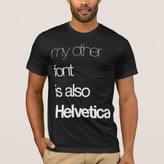 My Other Font T-Shirt