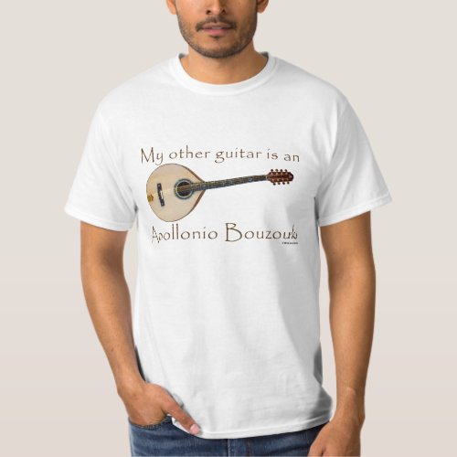 My Other Guitar is an Apollonio Bouzouki Value T-Shirt