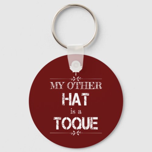 My Other Hat is a Toque Button Keychain