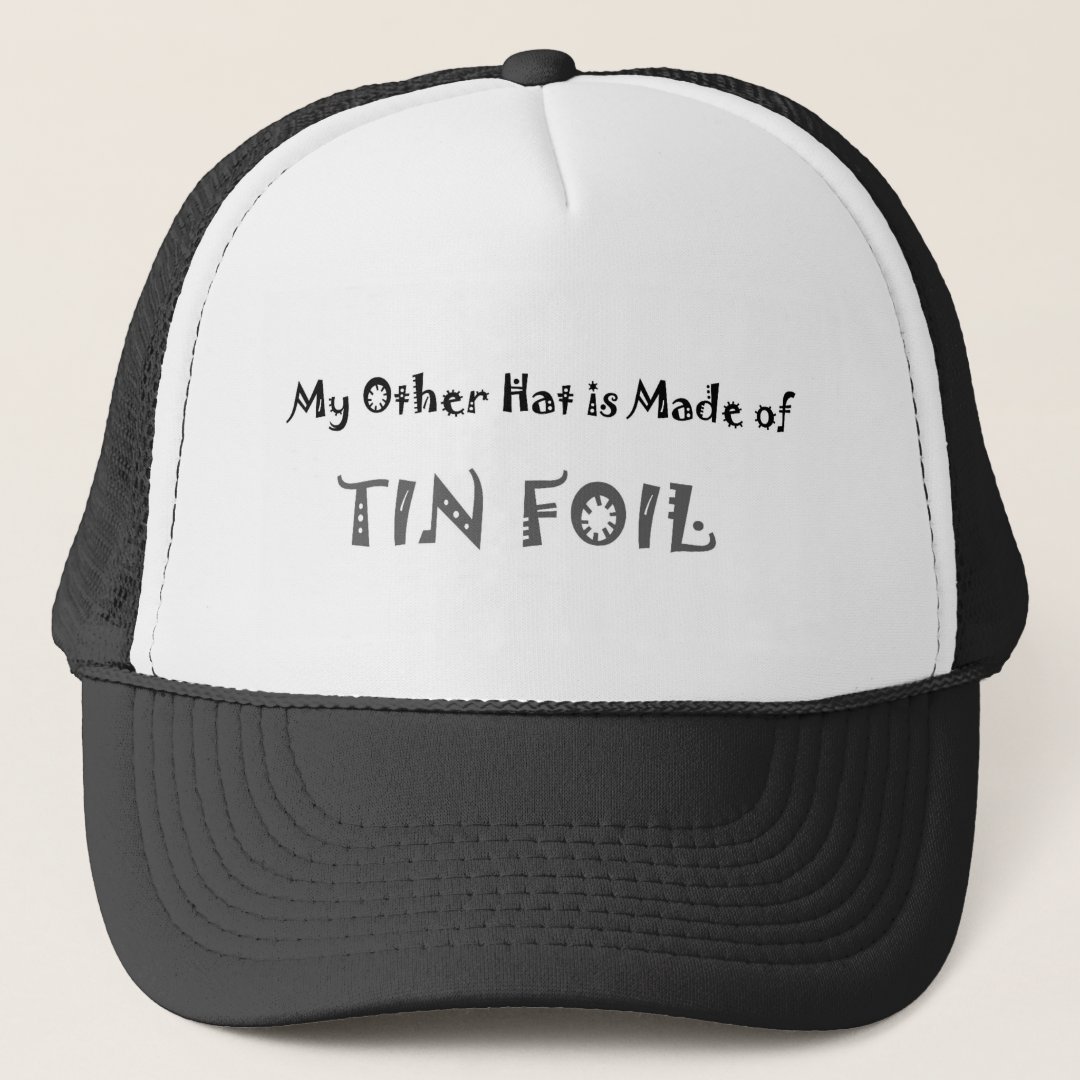 All 27+ Photos my other hat is made of tin foil Full HD, 2k, 4k