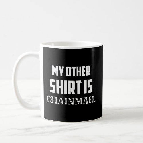 My Other Is Chainmail Humor Coffee Mug