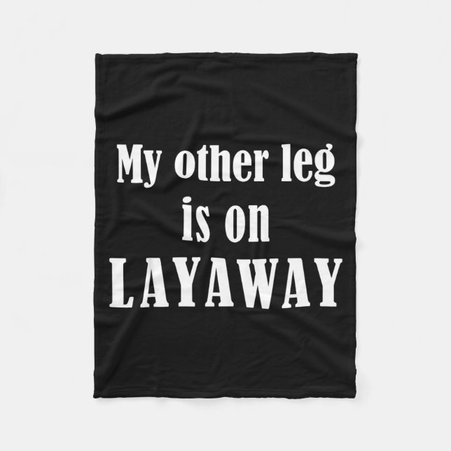 My Other Leg Is On Layaway Funny Amputee Jokes  Fleece Blanket (Front)