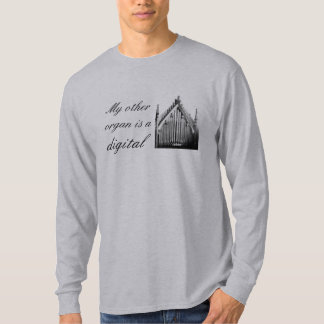 "My other organ is a digital"  music t-shirt