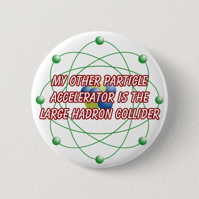 My other particle accelerator badge pinback button (Front)