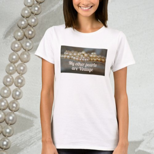 My Other Pearls are Vintage Retro Glam T_Shirt