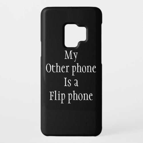 My other phone is a flip phone funny black white  Case_Mate samsung galaxy s9 case