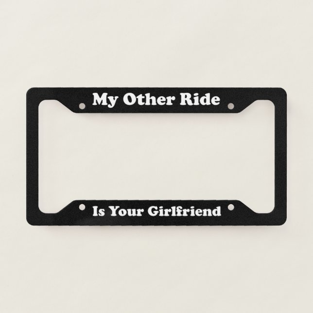 My Other Ride - Girlfriend License Plate Frame (Front)