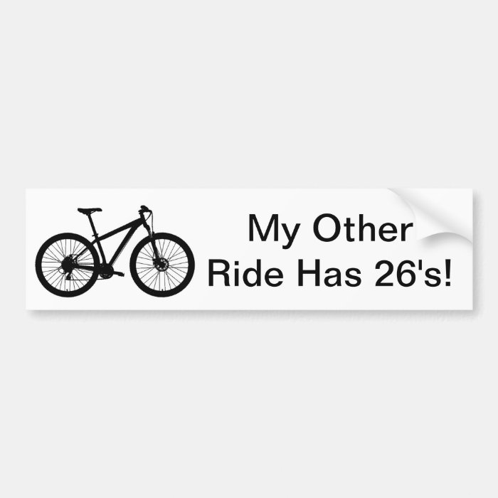 MY OTHER RIDE HAS 26'S MOUNTAIN BIKE BUMPER STICKERS