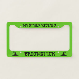 My Other Ride Is a Broomstick License Plate Frame