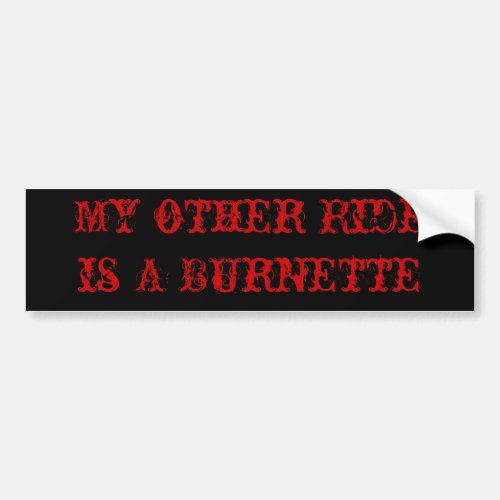 My Other Ride is A Brunette Bumper sticker