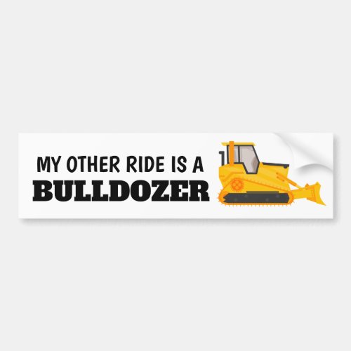 My other ride is a bulldozer bumper sticker