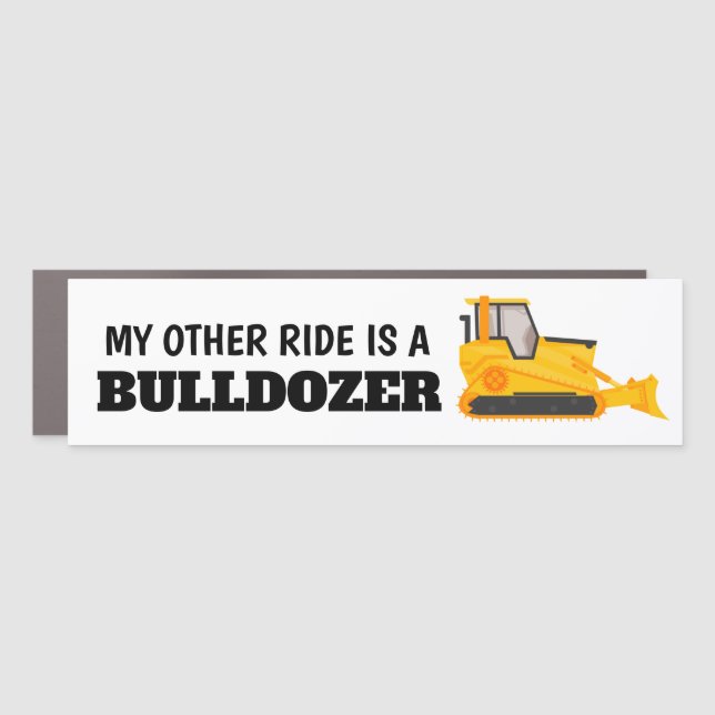 My other ride is a bulldozer car magnet (Front)