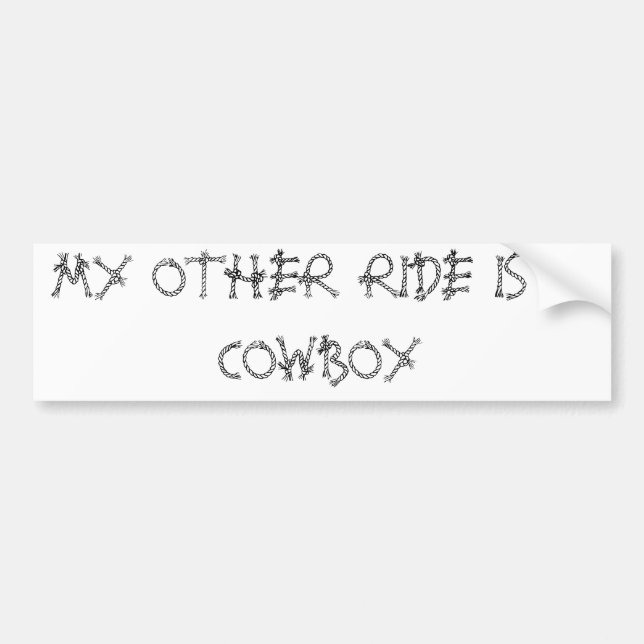 MY OTHER RIDE IS A COWBOY BUMPER STICKER (Front)