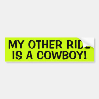 MY OTHER RIDE IS A COWBOY! BUMPER STICKER