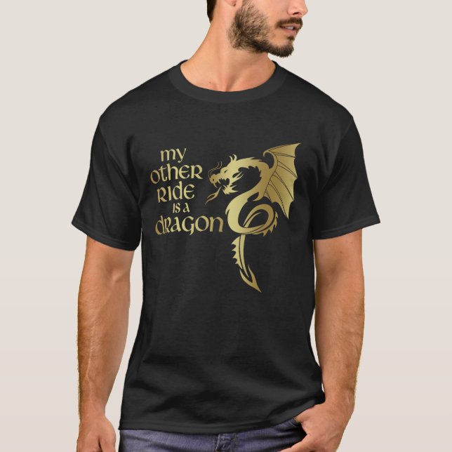 My Other Ride is a Dragon Medieval Renaissance T-Shirt (Front)