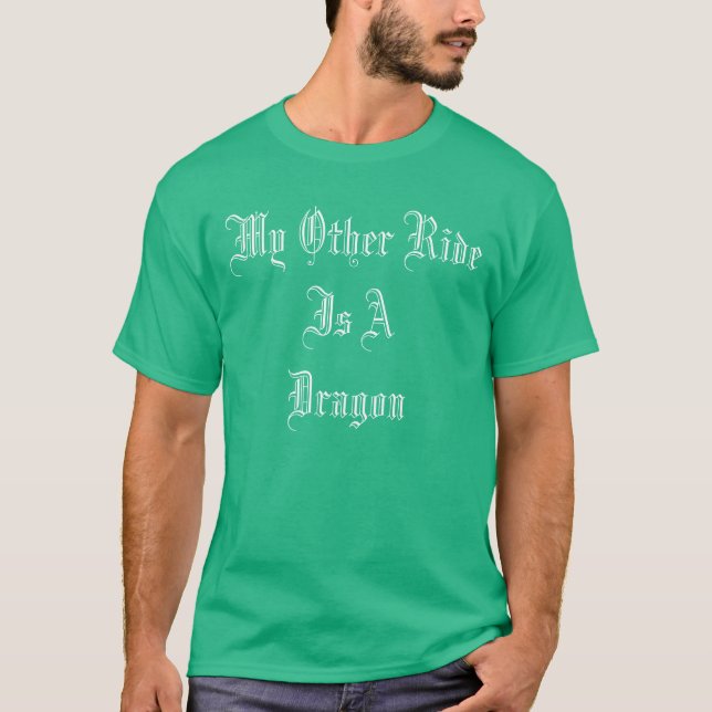 My Other Ride Is A Dragon T-Shirt (Front)