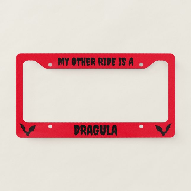 My Other Ride Is a Dragula License Plate Frame (Front)