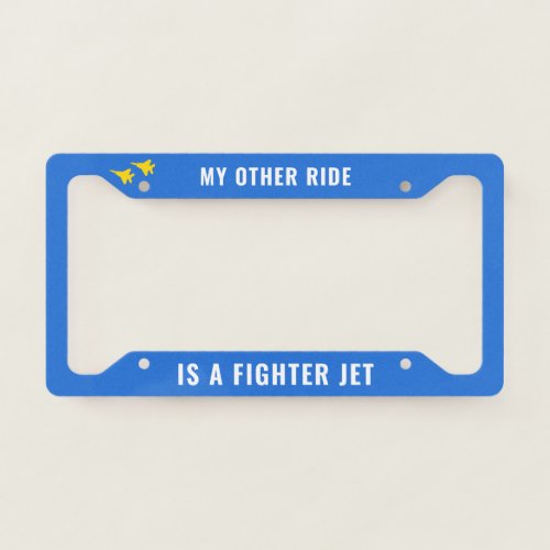 My Other Ride is a Fighter Jet F_15 License Plate Frame